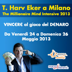 Diapasonbooking.com presenta Evento: THE MILLIONAIRE MIND INTENSIVE 2013 con T. Harv Eker a Milano-