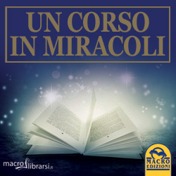 Macrolibrarsi.it presenta il LIBRO: Un Corso in Miracoli - Edizione Unificata e Rivista