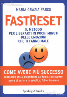 FastReset - Il metodo per liberarti in pochi minuti dalle emozioni che ti fanno male